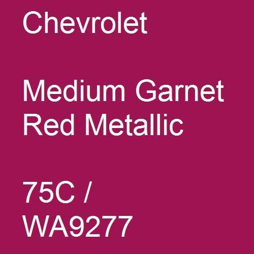 Chevrolet, Medium Garnet Red Metallic, 75C / WA9277.